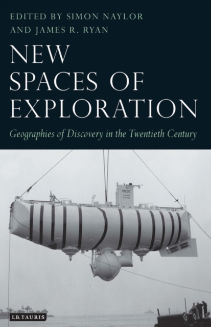 New Spaces of Exploration : Geographies of Discovery in the Twentieth Century, Hardback Book