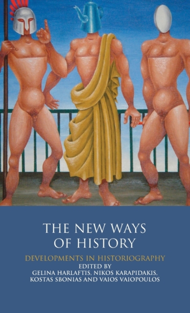 The New Ways of History : Developments in Historiography, Hardback Book