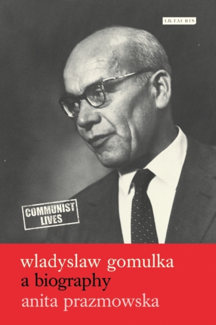 Wladyslaw Gomulka : A Biography, Hardback Book