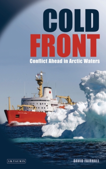 Cold Front : Conflict Ahead in Arctic Waters, Hardback Book