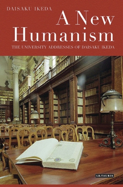 A New Humanism : The University Addresses of Daisaku Ikeda, Paperback / softback Book