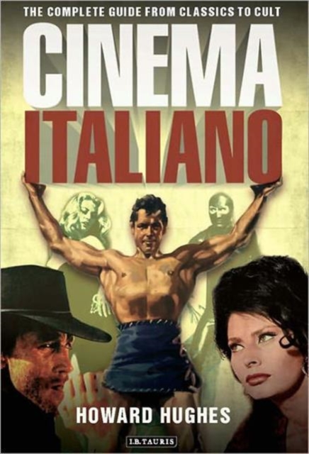 Cinema Italiano : The Complete Guide from Classics to Cult, Paperback / softback Book