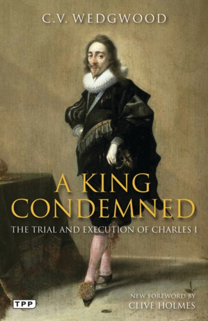 A King Condemned : The Trial and Execution of Charles I, Paperback / softback Book