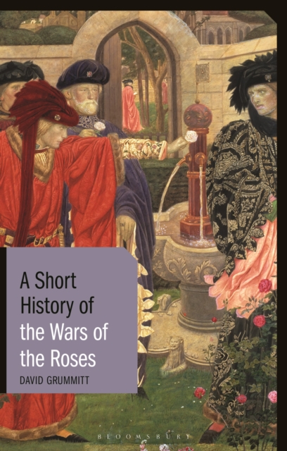 A Short History of the Wars of the Roses, Hardback Book