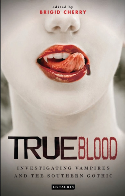 True Blood : Investigating Vampires and Southern Gothic, Paperback / softback Book