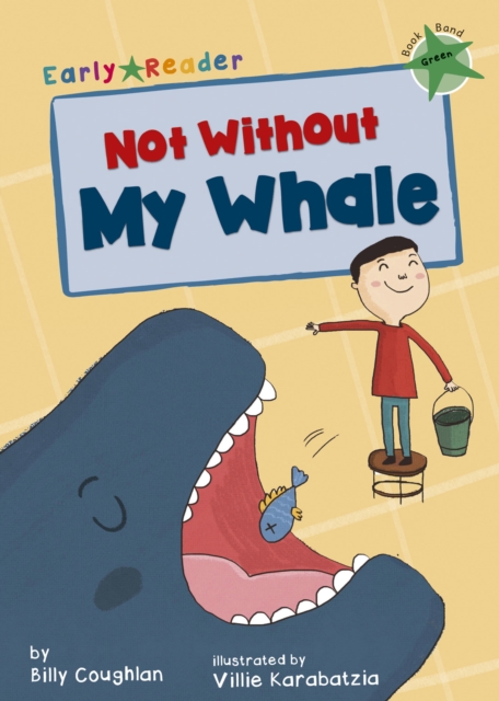 Not Without My Whale : (Green Early Reader), Paperback / softback Book