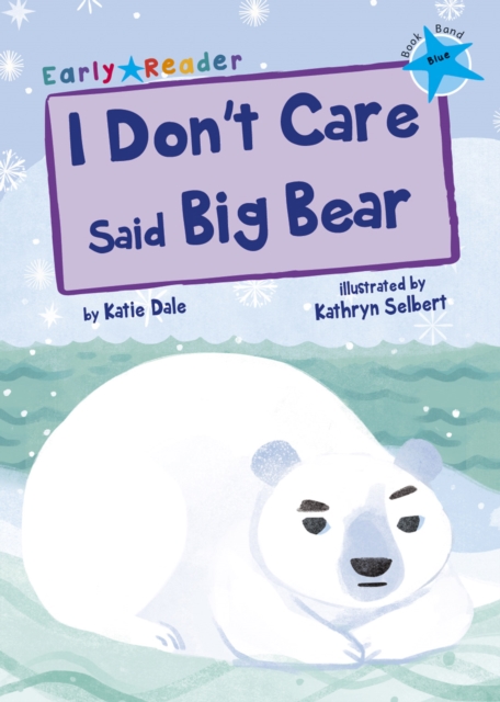 I Don't Care Said Big Bear : (Blue Early Reader), Paperback / softback Book
