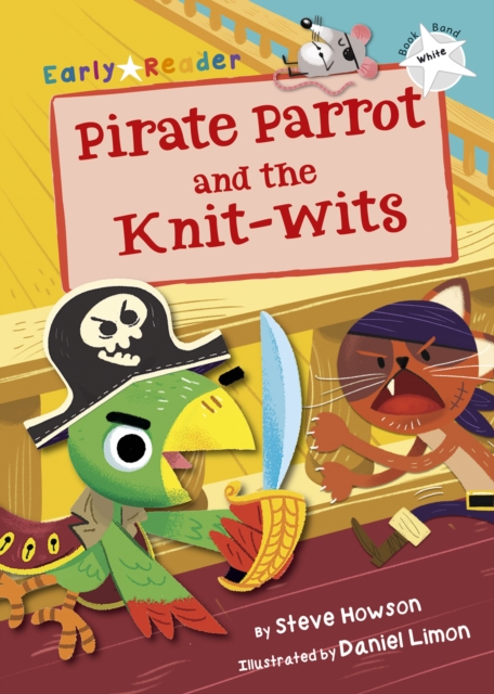 Pirate Parrot and the Knit-wits : (White Early Reader), Paperback / softback Book
