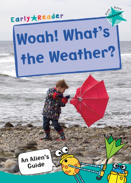 Woah! What's the Weather? : (Turquoise Non-fiction Early Reader), Paperback / softback Book