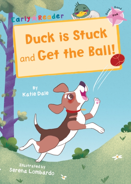 Duck is Stuck and Get The Ball! : (Pink Early Reader), Paperback / softback Book