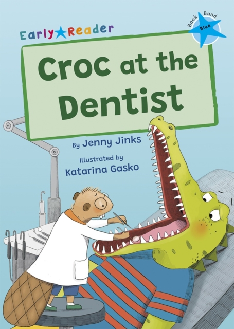 Croc at the Dentist : (Blue Early Reader), Paperback / softback Book