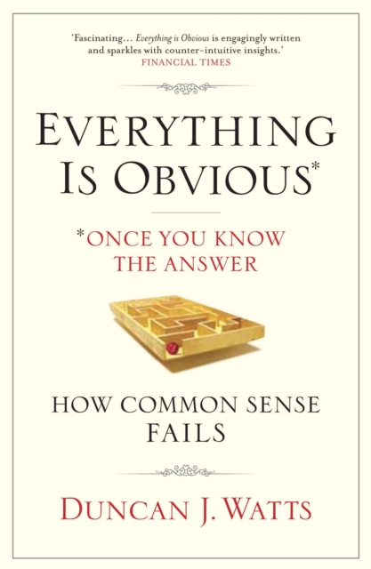 Everything is Obvious : Why Common Sense is Nonsense, Paperback / softback Book