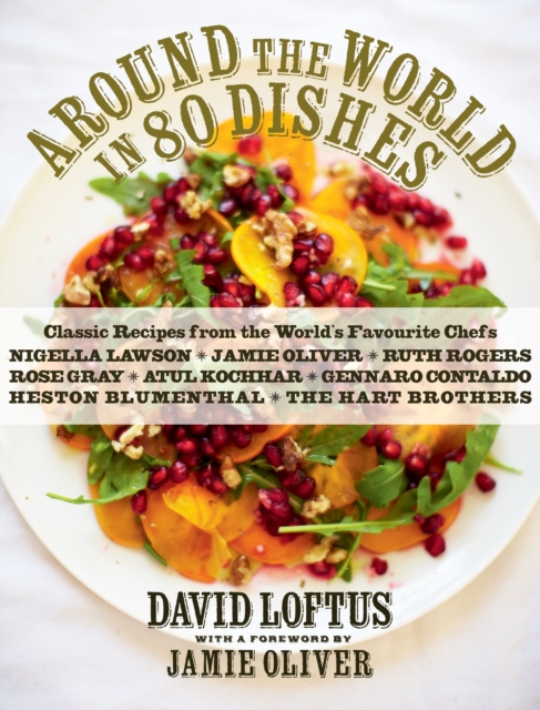 Around the World in 80 Dishes : Classic Recipes from the World's Favourite Chefs, Hardback Book