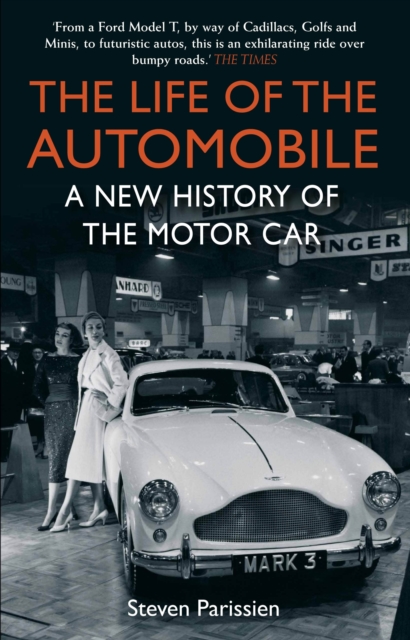 The Life of the Automobile : A New History of the Motor Car, Paperback / softback Book