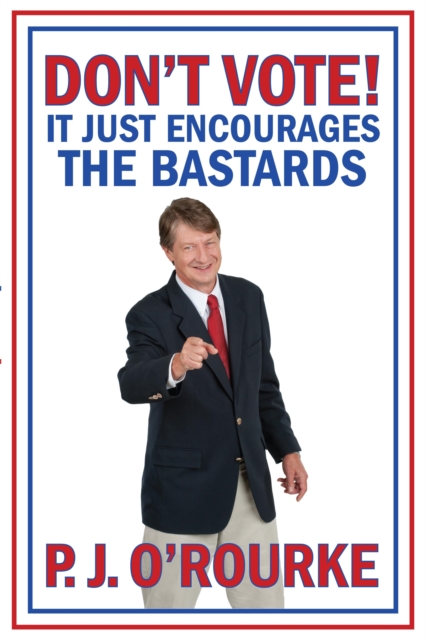 DON'T VOTE - It Just Encourages the Bastards, EPUB eBook