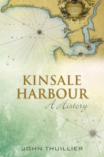 Kinsale Harbour : A History, Hardback Book
