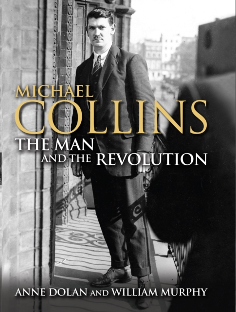 Michael Collins : The Man and the Revolution, Hardback Book