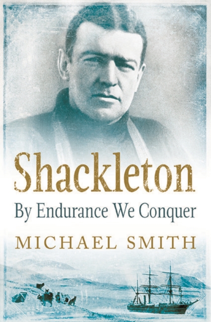 Shackleton : By Endurance We Conquer, Paperback / softback Book