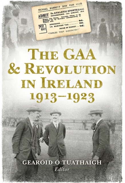 The GAA and Revolution in Ireland 1913-1923, Hardback Book
