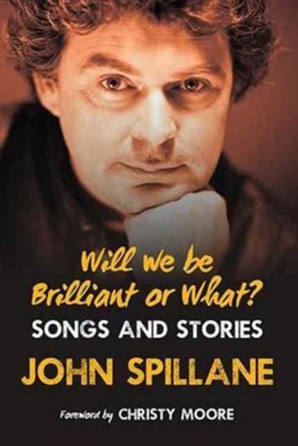 Will We Be Brilliant or What? : Songs & Stories, Hardback Book