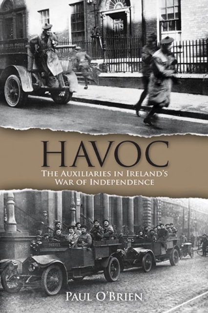Havoc : The Auxiliaries in Ireland's War of Independence, Paperback / softback Book