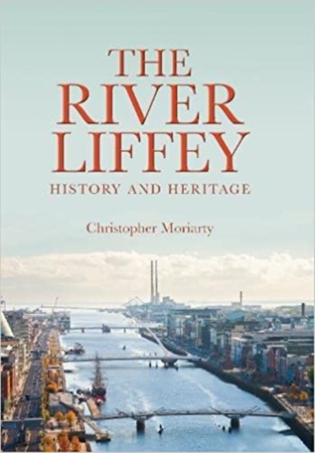 The River Liffey : History and Heritage, Hardback Book