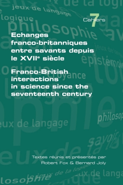 Echanges Franco-britanniques Entre Savants Depuis Le XVIIe Siecle : Franco-British Interactions in Science Since the Seventeenth Century, Paperback / softback Book