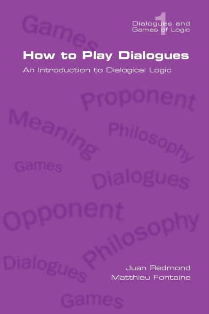 How to Play Dialogues. An Introduction to Dialogical Logic, Paperback / softback Book