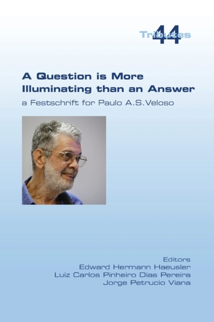 A Question is More Illuminating than an Answer. A Festschrift for Paolo A. S. Veloso, Paperback / softback Book