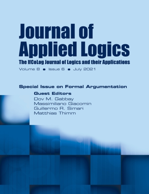Journal of Applied Logics - The IfCoLog Journal of Logics and their Applications : Volume 8, Issue 6, July 2021. Special Issue on Formal Argumentation: Volume 8, Issue 6, July 2021. : Volume 8, Issue, Paperback / softback Book