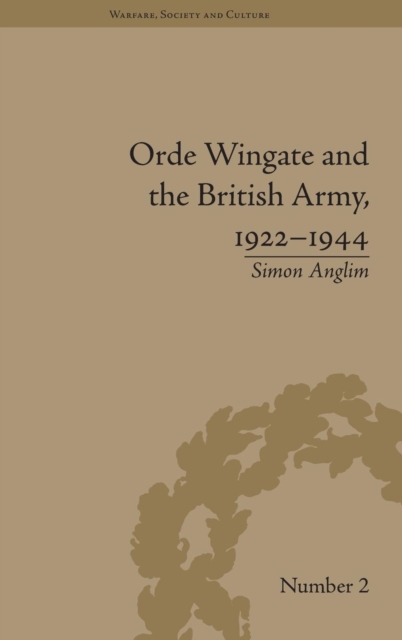 Orde Wingate and the British Army, 1922-1944, Hardback Book