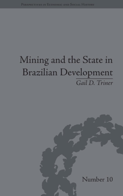 Mining and the State in Brazilian Development, Hardback Book