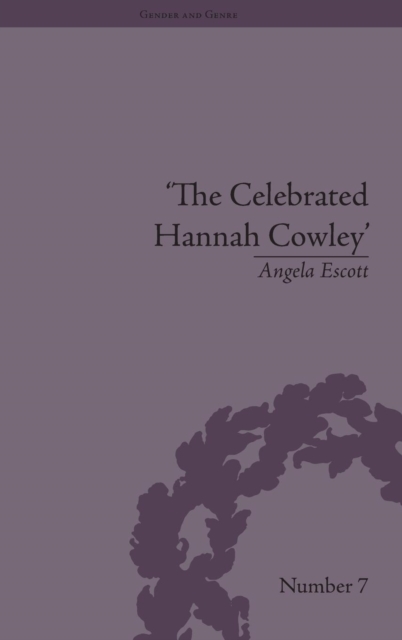 The Celebrated Hannah Cowley : Experiments in Dramatic Genre, 1776–1794, Hardback Book
