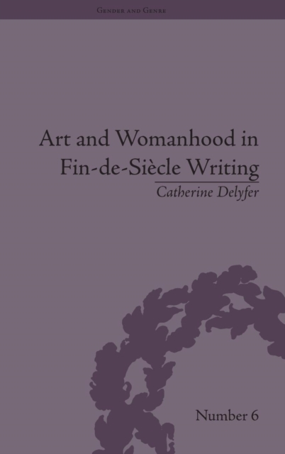 Art and Womanhood in Fin-de-Siecle Writing : The Fiction of Lucas Malet, 1880–1931, Hardback Book