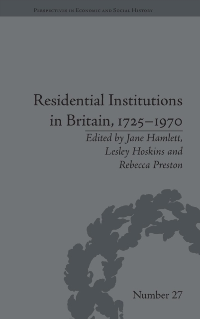 Residential Institutions in Britain, 1725–1970 : Inmates and Environments, Hardback Book