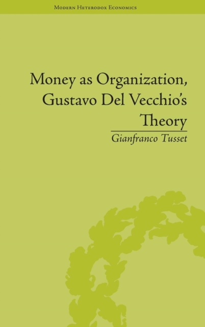 Money as Organization, Gustavo Del Vecchio's Theory, Hardback Book