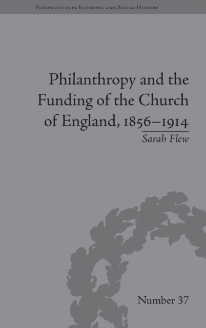 Philanthropy and the Funding of the Church of England, 1856–1914, Hardback Book
