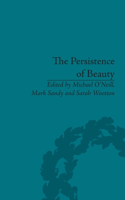 The Persistence of Beauty : Victorians to Moderns, Hardback Book
