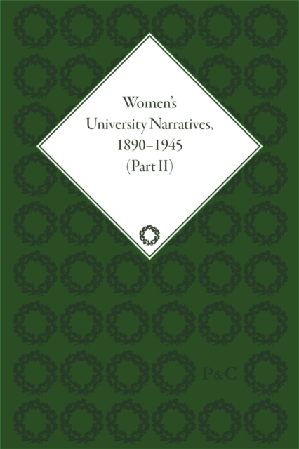 Women's University Narratives, 1890-1945, Part II : Volume IV, Hardback Book