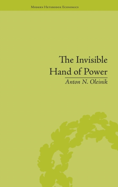 The Invisible Hand of Power : An Economic Theory of Gate Keeping, Hardback Book