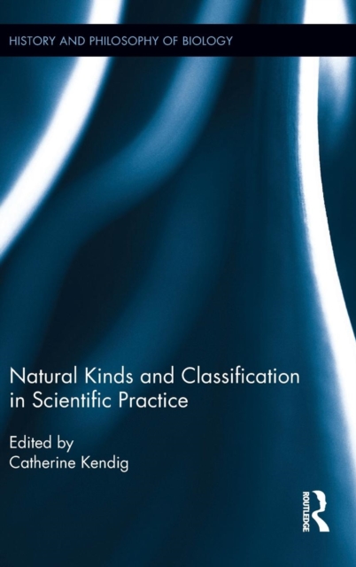 Natural Kinds and Classification in Scientific Practice, Hardback Book
