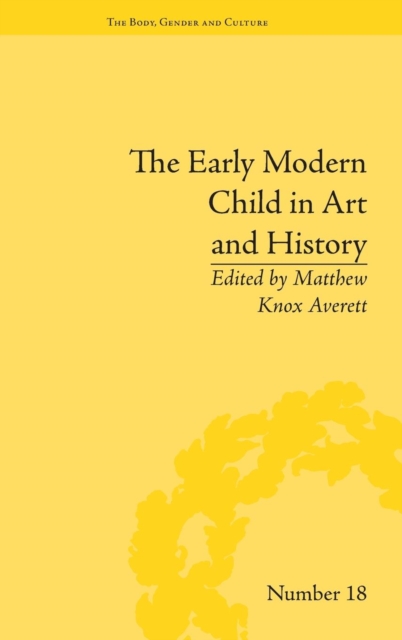 The Early Modern Child in Art and History, Hardback Book