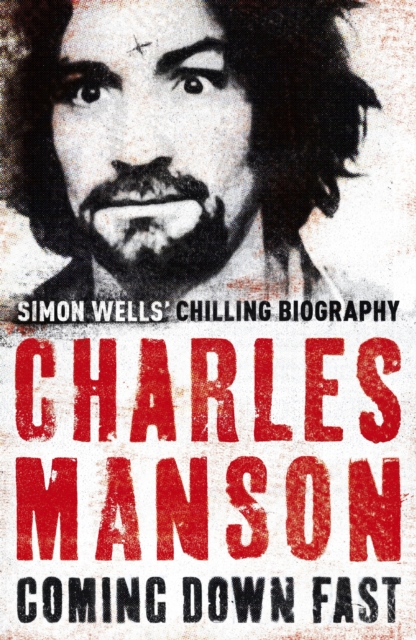 Charles Manson: Coming Down Fast, EPUB eBook