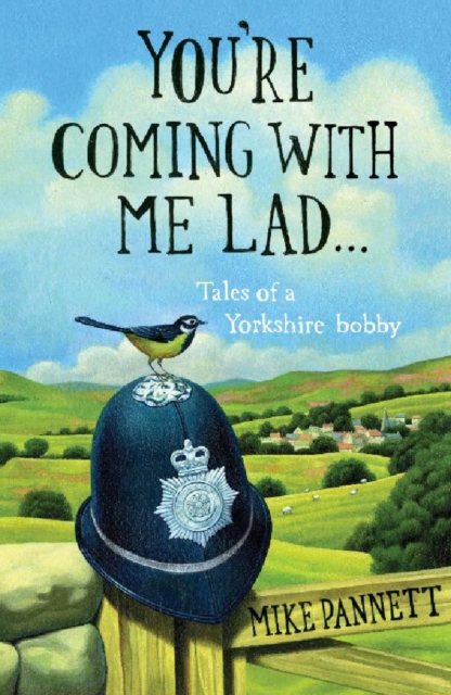 You're Coming With Me Lad : Tales of a Yorkshire Bobby, EPUB eBook