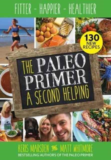 The Paleo Primer: A Second Helping : Fitter, Happier, Healthier, Paperback / softback Book