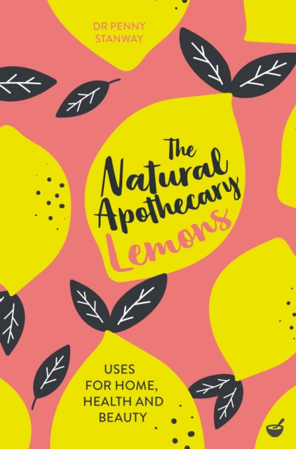 The Natural Apothecary: Lemons : Tips for Home, Health and Beauty, Paperback / softback Book