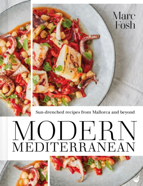 Modern Mediterranean : Sun-drenched recipes from Mallorca and beyond, Paperback / softback Book