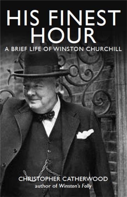 His Finest Hour: A Brief Life of Winston Churchill, Paperback / softback Book