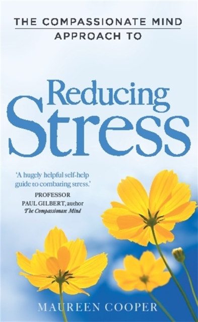 The Compassionate Mind Approach to Reducing Stress, Paperback / softback Book