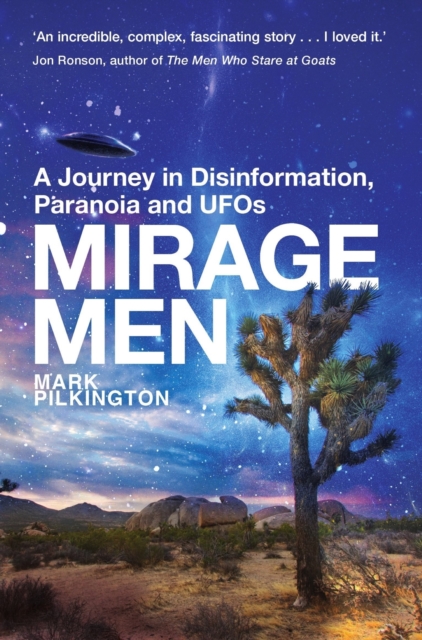 Mirage Men : A Journey into Disinformation, Paranoia and UFOs., EPUB eBook